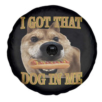Funny Shiba Inu Dog Meme Spare Tire Cover I Got That Dog In Me - Wonder Print Shop
