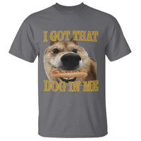 Funny Shiba Inu Dog Meme T Shirt I Got That Dog In Me - Wonder Print Shop
