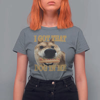 Funny Shiba Inu Dog Meme T Shirt For Women I Got That Dog In Me - Wonder Print Shop