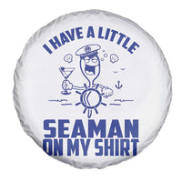 I Have Seaman On My Shirt Spare Tire Cover Funny Sarcastic Adult Humor - Wonder Print Shop