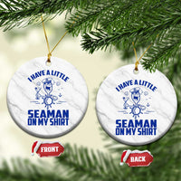 I Have Seaman On My Shirt Ceramic Ornament Funny Sarcastic Adult Humor - Wonder Print Shop