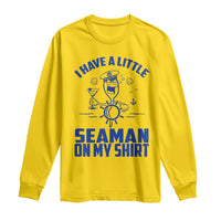 I Have Seaman On My Shirt Long Sleeve Shirt Funny Sarcastic Adult Humor - Wonder Print Shop