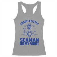 I Have Seaman On My Shirt Racerback Tank Top Funny Sarcastic Adult Humor - Wonder Print Shop