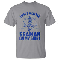 I Have Seaman On My Shirt T Shirt Funny Sarcastic Adult Humor - Wonder Print Shop