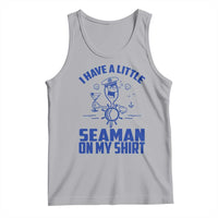 I Have Seaman On My Shirt Tank Top Funny Sarcastic Adult Humor - Wonder Print Shop