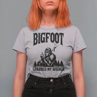 Bigfoot Grabbed My Wiener T Shirt For Women Funny Sasquatch Camping - Wonder Print Shop