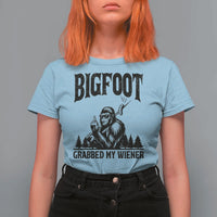 Bigfoot Grabbed My Wiener T Shirt For Women Funny Sasquatch Camping - Wonder Print Shop
