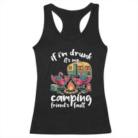 Funny Flamingo Camping Racerback Tank Top If I Am Drunk It Is My Friend Fault - Wonder Print Shop