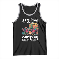 Funny Flamingo Camping Tank Top If I Am Drunk It Is My Friend Fault - Wonder Print Shop