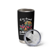 Funny Flamingo Camping Tumbler Cup If I Am Drunk It Is My Friend Fault - Wonder Print Shop