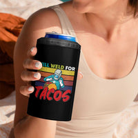 Funny Welding 4 in 1 Can Cooler Tumbler Will Weld For Tacos - Wonder Print Shop
