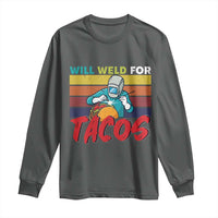 Funny Welding Long Sleeve Shirt Will Weld For Tacos - Wonder Print Shop