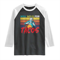 Funny Welding Raglan Shirt Will Weld For Tacos - Wonder Print Shop