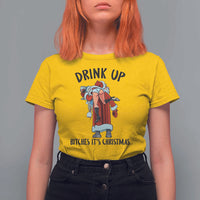 Funny Christmas Wine T Shirt For Women Drink Up Bitches It Is Christmas - Wonder Print Shop