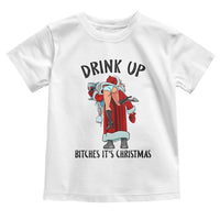 Funny Christmas Wine Toddler T Shirt Drink Up Bitches It Is Christmas - Wonder Print Shop