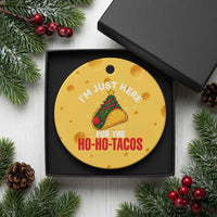Funny Taco Christmas Ceramic Ornament I Am Just Here For The Ho Ho Tacos - Wonder Print Shop