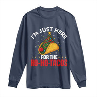 Funny Taco Christmas Long Sleeve Shirt I Am Just Here For The Ho Ho Tacos - Wonder Print Shop