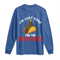 Funny Taco Christmas Long Sleeve Shirt I Am Just Here For The Ho Ho Tacos - Wonder Print Shop