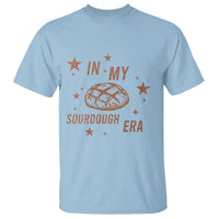 In My Sourdough Era T Shirt Funny Baking Bread Lover - Wonder Print Shop