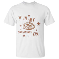 In My Sourdough Era T Shirt Funny Baking Bread Lover - Wonder Print Shop