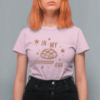 In My Sourdough Era T Shirt For Women Funny Baking Bread Lover - Wonder Print Shop