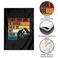 Teach Your Kids To Change Their Oil Not Their Gender Garden Flag Funny Mechanic Dad - Wonder Print Shop