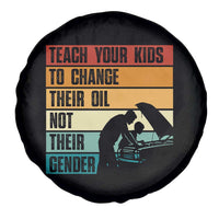 Teach Your Kids To Change Their Oil Not Their Gender Spare Tire Cover Funny Mechanic Dad - Wonder Print Shop
