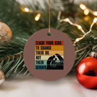 Teach Your Kids To Change Their Oil Not Their Gender Ceramic Ornament Funny Mechanic Dad - Wonder Print Shop