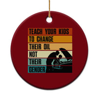 Teach Your Kids To Change Their Oil Not Their Gender Ceramic Ornament Funny Mechanic Dad - Wonder Print Shop
