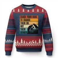 Teach Your Kids To Change Their Oil Not Their Gender Ugly Christmas Sweater Funny Mechanic Dad - Wonder Print Shop