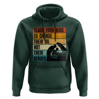 Teach Your Kids To Change Their Oil Not Their Gender Hoodie Funny Mechanic Dad - Wonder Print Shop