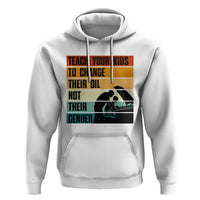Teach Your Kids To Change Their Oil Not Their Gender Hoodie Funny Mechanic Dad - Wonder Print Shop