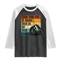 Teach Your Kids To Change Their Oil Not Their Gender Raglan Shirt Funny Mechanic Dad - Wonder Print Shop