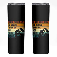 Teach Your Kids To Change Their Oil Not Their Gender Skinny Tumbler Funny Mechanic Dad - Wonder Print Shop