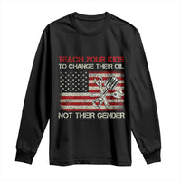 Teach Your Kids To Change Their Oil Not Their Gender Long Sleeve Shirt Mechanic Flag American Patriotic Flag Funny Mechanic Dad Political Satire Humor - Wonder Print Shop