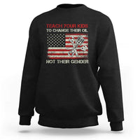 Teach Your Kids To Change Their Oil Not Their Gender Sweatshirt Mechanic Flag American Patriotic Flag Funny Mechanic Dad Political Satire Humor - Wonder Print Shop
