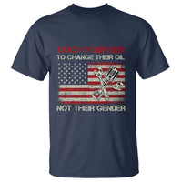 Teach Your Kids To Change Their Oil Not Their Gender T Shirt Mechanic Flag American Patriotic Flag Funny Mechanic Dad Political Satire Humor - Wonder Print Shop