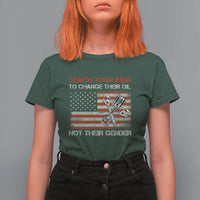 Teach Your Kids To Change Their Oil Not Their Gender T Shirt For Women Mechanic Flag American Patriotic Flag Funny Mechanic Dad Political Satire Humor - Wonder Print Shop