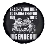Teach Your Kids To Change Their Oil Not Their Gender Spare Tire Cover Political Satire - Wonder Print Shop