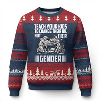 Teach Your Kids To Change Their Oil Not Their Gender Ugly Christmas Sweater Political Satire - Wonder Print Shop