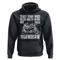 Teach Your Kids To Change Their Oil Not Their Gender Hoodie Political Satire - Wonder Print Shop