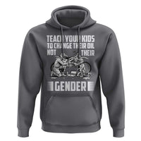 Teach Your Kids To Change Their Oil Not Their Gender Hoodie Political Satire - Wonder Print Shop