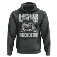 Teach Your Kids To Change Their Oil Not Their Gender Hoodie Political Satire - Wonder Print Shop