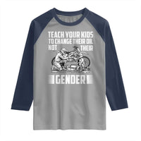 Teach Your Kids To Change Their Oil Not Their Gender Raglan Shirt Political Satire - Wonder Print Shop