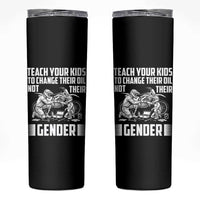 Teach Your Kids To Change Their Oil Not Their Gender Skinny Tumbler Political Satire - Wonder Print Shop