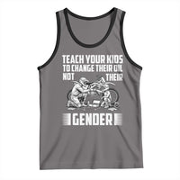 Teach Your Kids To Change Their Oil Not Their Gender Tank Top Political Satire - Wonder Print Shop
