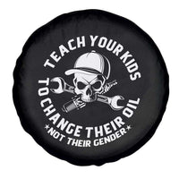 Teach Your Kids To Change Their Oil Not Their Gender Spare Tire Cover Funny Mechanic Dad Political Satire Humor