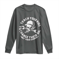Teach Your Kids To Change Their Oil Not Their Gender Long Sleeve Shirt Funny Mechanic Dad Political Satire Humor - Wonder Print Shop
