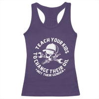 Teach Your Kids To Change Their Oil Not Their Gender Racerback Tank Top Funny Mechanic Dad Political Satire Humor - Wonder Print Shop