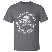 Teach Your Kids To Change Their Oil Not Their Gender T Shirt Funny Mechanic Dad Political Satire Humor - Wonder Print Shop